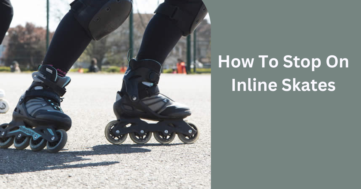 How To Stop On Inline Skates