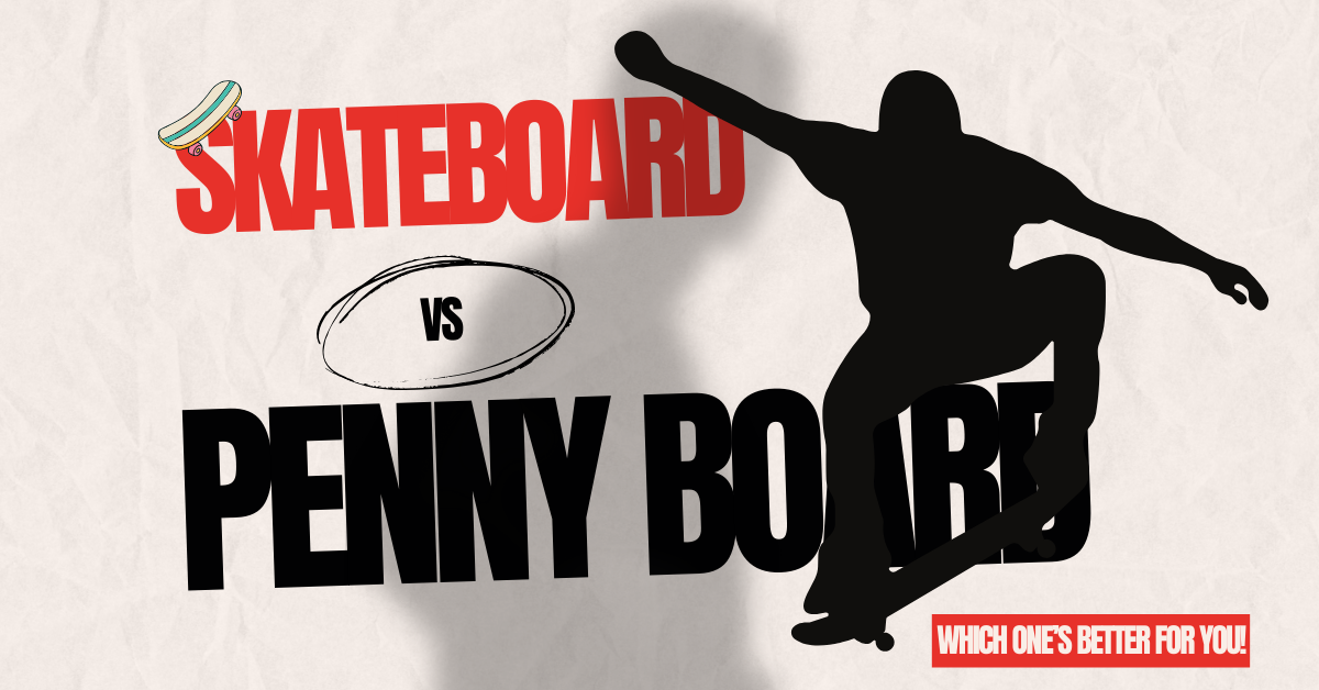 Skateboard vs Penny Board