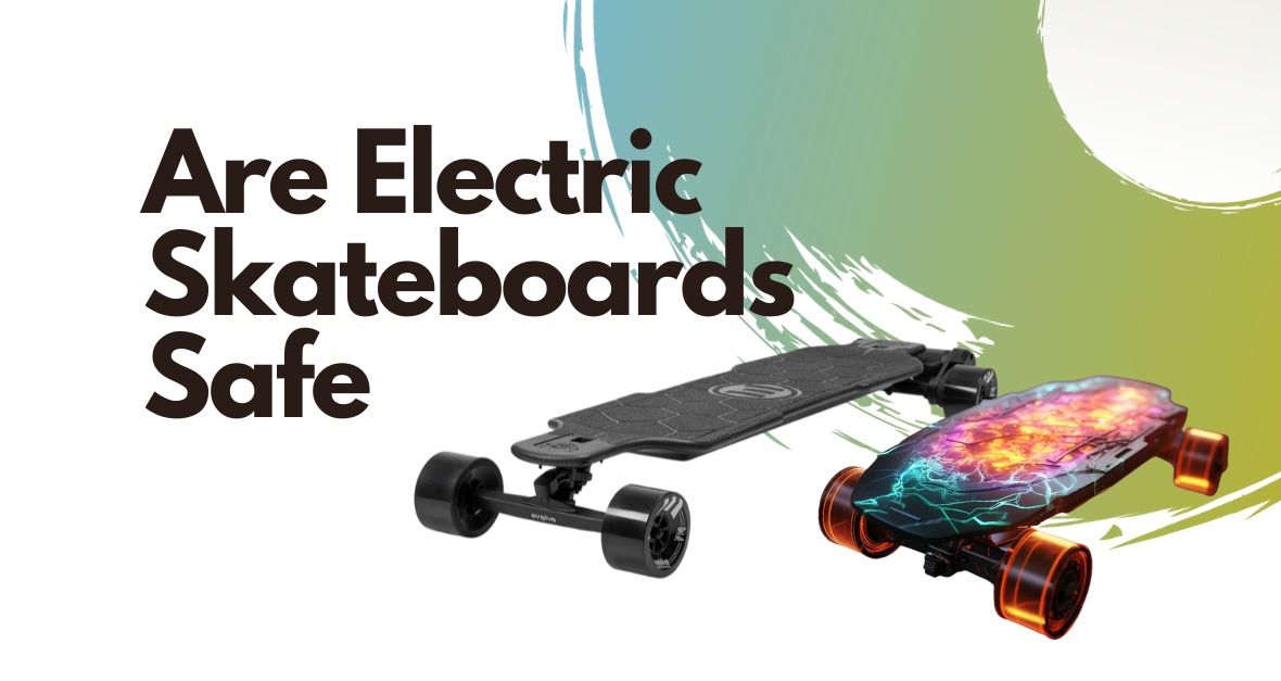 Are Electric Skateboards Safe ?