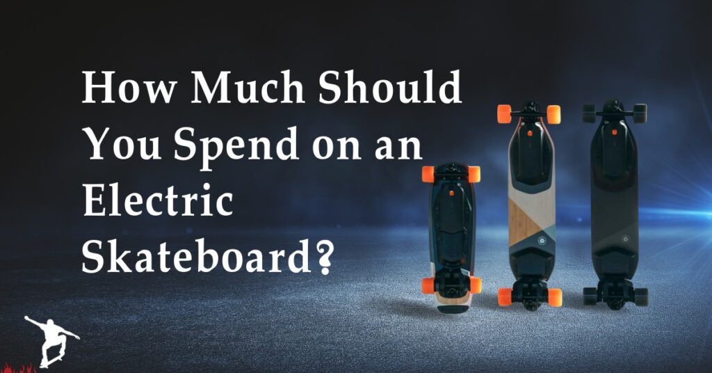 How Much Should You Spend on an Electric Skateboard?