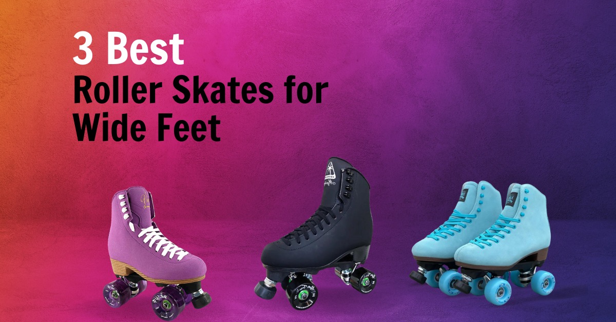 Best Roller Skates for Wide Feet